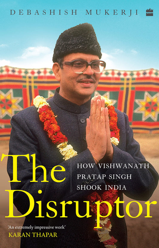 The Disruptor : How Vishwanath Pratap Singh Shook India book cover