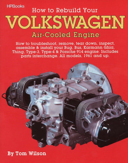 How to Rebuild Your Volkswagen Air-Cooled Engine: How to Troubleshoot, Remove, Tear Down, Inspect, Assemble & Install Your Bug, Bus, Karmann Ghia, Thing, Type-3, Type-4 & Porsche 914 Engine