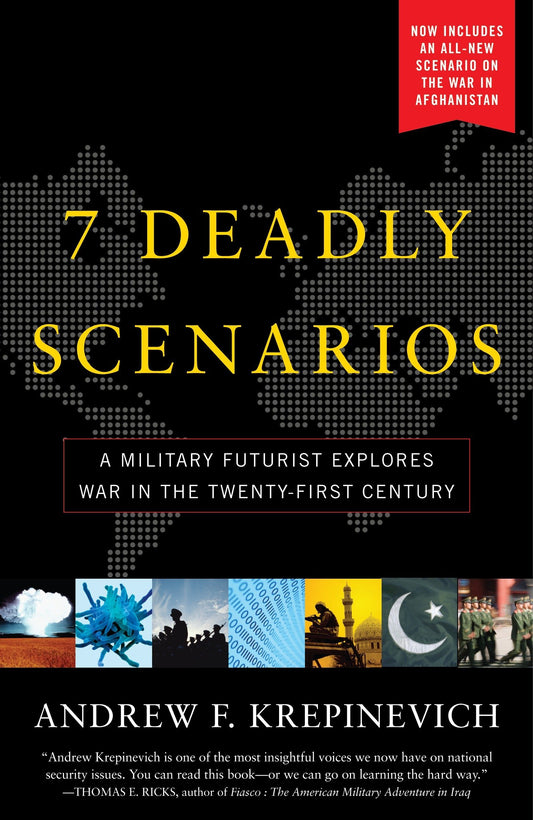 7 Deadly Scenarios: A Military Futurist Explores the Changing Face of War in the 21st Century by Andrew Krepinevich (Author) book cover