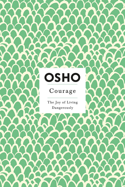 Courage: The Joy of Living Dangerously (Osho Insights for a New Way of Living) by Osho book cover