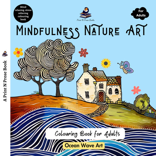 Mindfulness Nature Art: A Colouring Book for Adults - Ocean Wave Art - Mind Relaxing, Stress Relieving Coloring Book - Fine Print