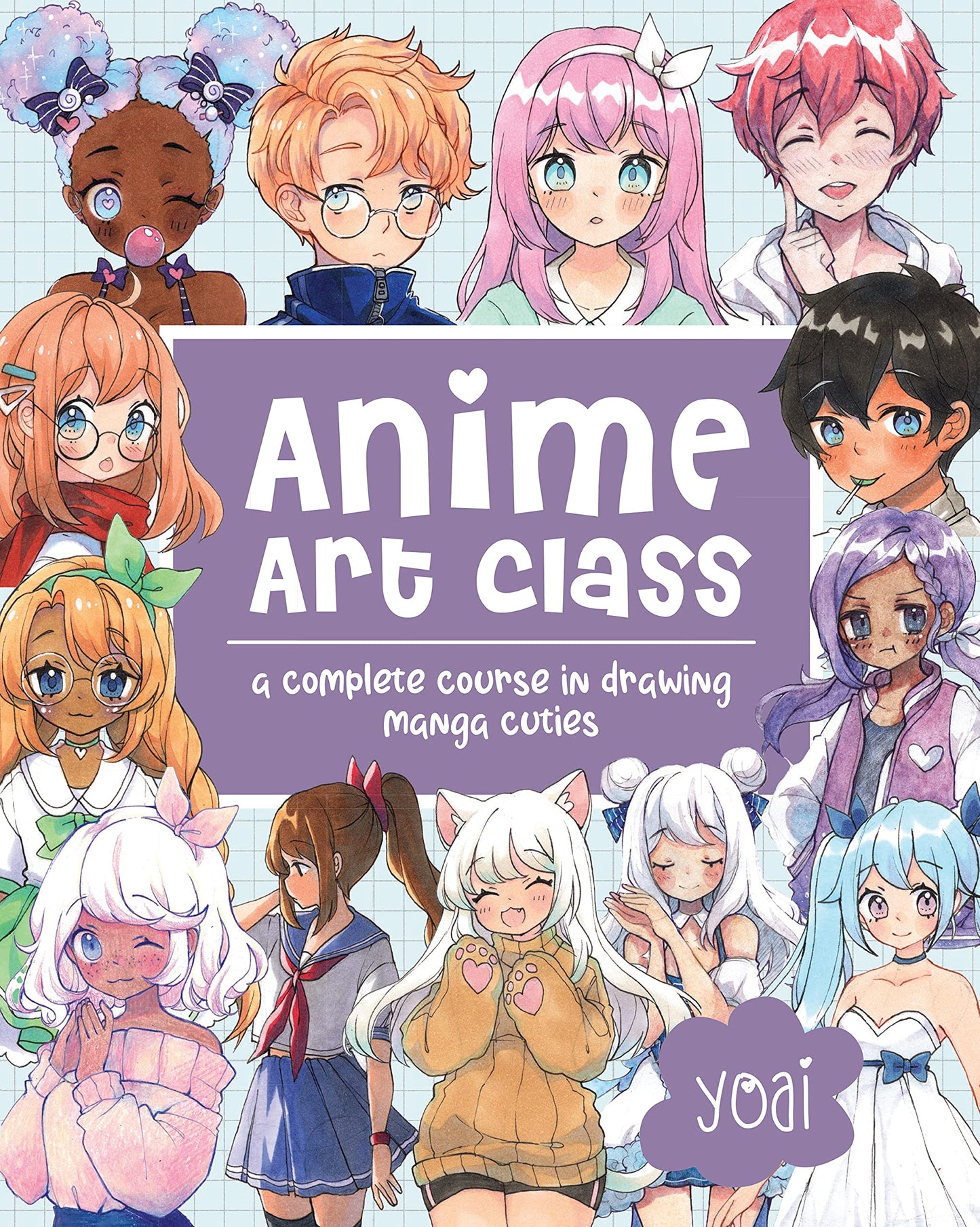 Anime Art Class: A Complete Course in Drawing Manga Cuties: 4 (Cute and Cuddly Art)