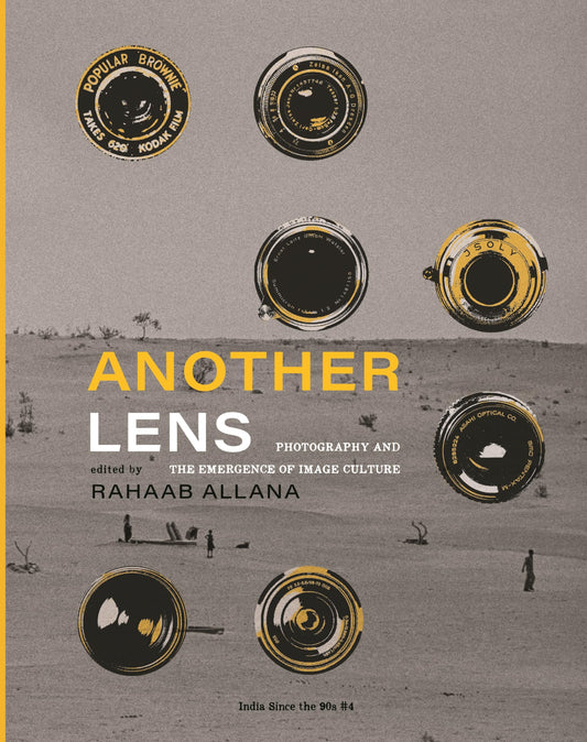 Another Lens: Photography and the Emergence of Image Culture (India Since the 90s, 4)