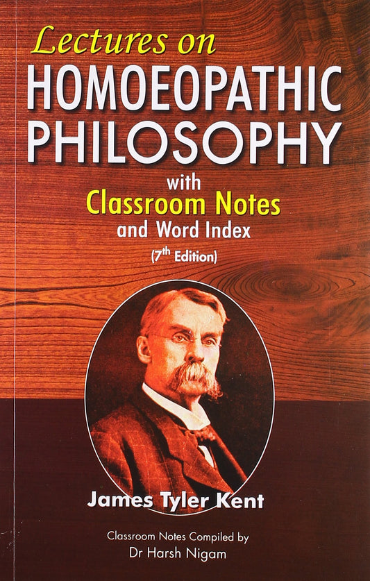 Lectures on Homoeopathic Philosophy with Word index: with Classroom Notes & Word Index: 7th Edition by Dr. J.T. Kent (Author), No (Illustrator) book cover