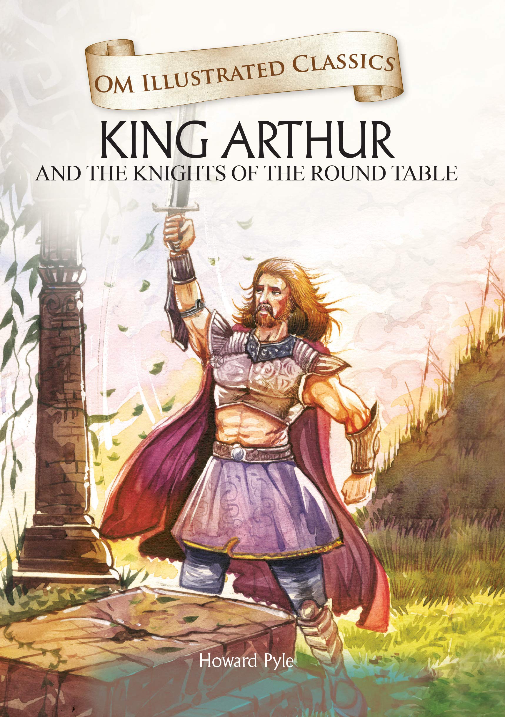 Om Illustrated Classics: King Arthur by Howard Pyle (Author) book cover