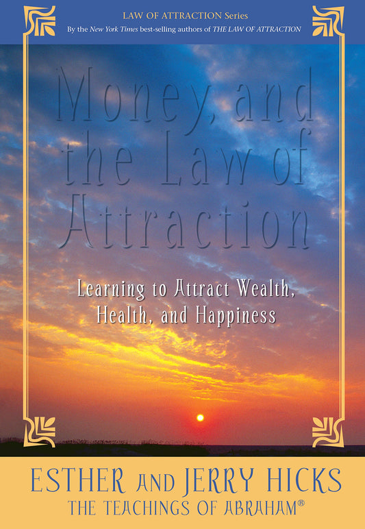 Money and the Law of Attraction: Learning to Attract Wealth  Health  and Happiness by Jerry Hicks book cover