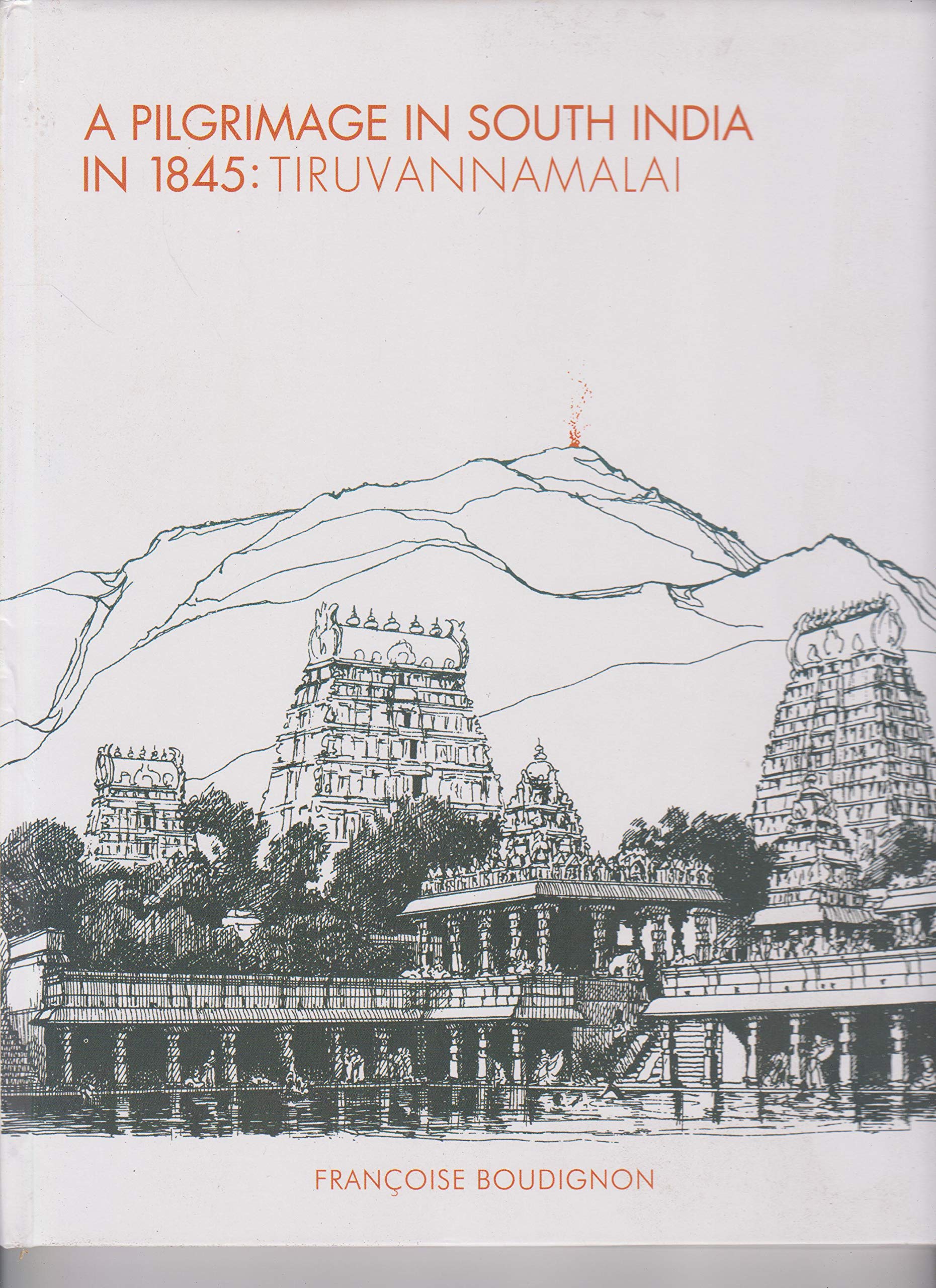 A PILGRIMAGE IN SOUTH INDIA IN 1845: TIRUVANNAMALAI book cover