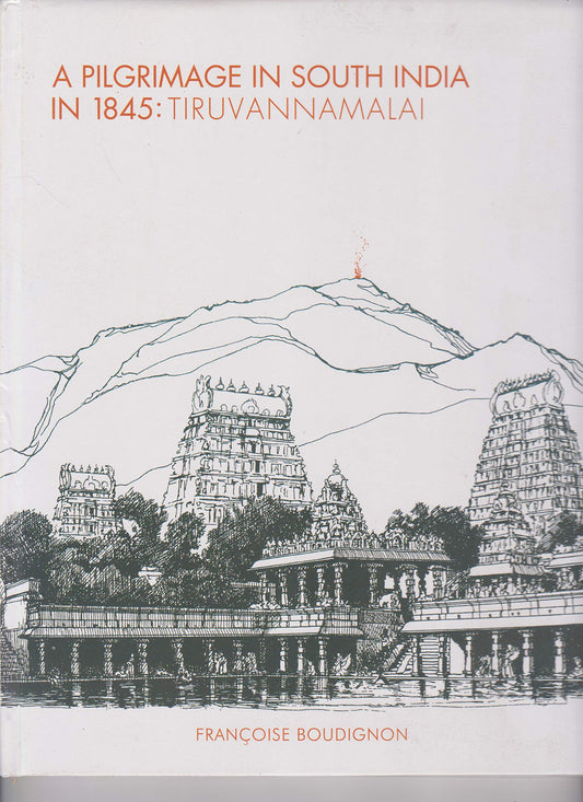 A PILGRIMAGE IN SOUTH INDIA IN 1845: TIRUVANNAMALAI book cover