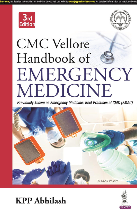CMC Vellore Handbook of Emergency Medicine, 3/E for PG Medical Students, Intensivists and Emergency Physicians | Complete ED Protocols with Trauma, Toxicology and Procedures | Critical Care