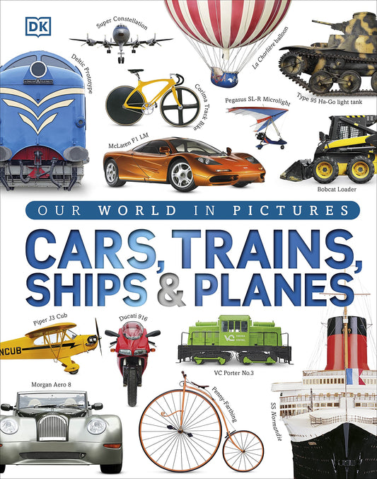 Cars  Trains  Ships and Planes: A Visual Encyclopedia to Every Vehicle [Hardcover] DK by DK (Author) book cover