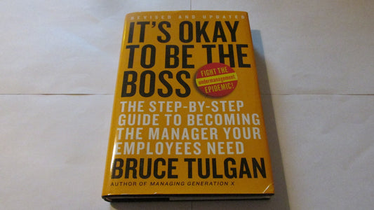 Its Okay to Be the Boss: The Step By Step Guide to Becoming the Manager Your Employees Need book cover