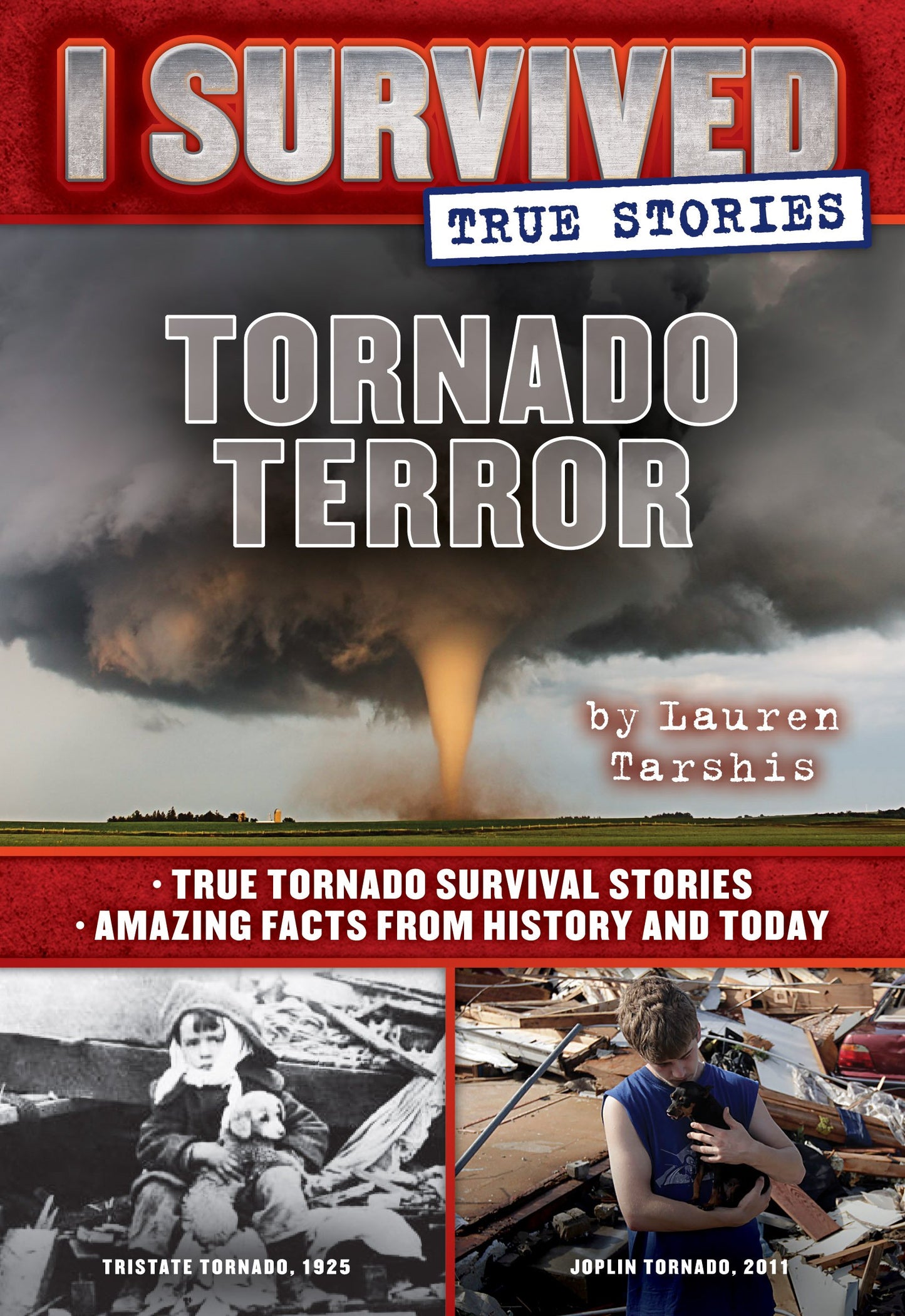 I SURVIVED TRUE STORIES #3: TORNADO TERROR: TRUE TORNADO SURVIVAL STORIES AND AMAZING FACTS FROM HIS: True Tornado Survival Stories and Amazing Facts from History and Today