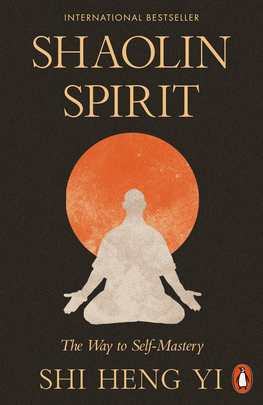 Shaolin Spirit: The Way to Self-Mastery