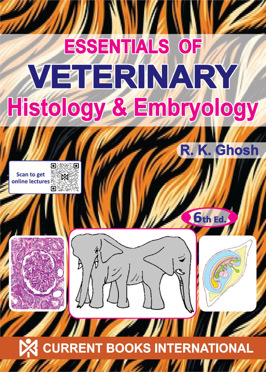 Essentials of Veterinary Histology & Embryology by R. K. Ghosh, 6th Edition, Educational Textbook