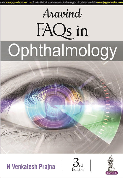 Aravind FAQs in Ophthalmology, 3/E for Ophthalmology Residents and PG Exam Preparation | 15 Years of Aravind Eye Hospital FAQs with Case Sheet Writing and Management Scenarios