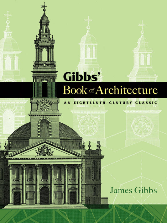 GIBBS BOOK OF ARCHITECTURE: AN EIGHTEENTH-CENTURY CLASSIC book cover