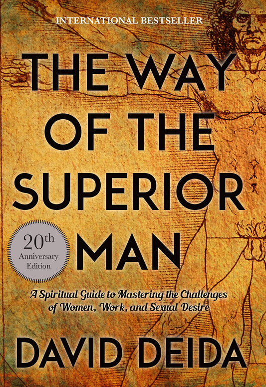 The Way of the Superior Man: A Spiritual Guide to Mastering the Challenges of Women  Work  and Sexual Desire (20th Anniversary Edition) by David Deida book cover
