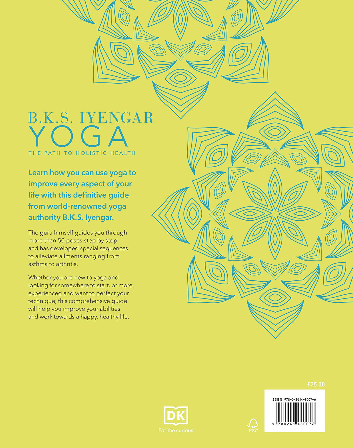 B.K.S. Iyengar Yoga The Path to Holistic Health: The Definitive Step-by-step Guide