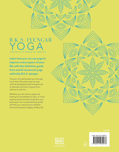 B.K.S. Iyengar Yoga The Path to Holistic Health: The Definitive Step-by-step Guide
