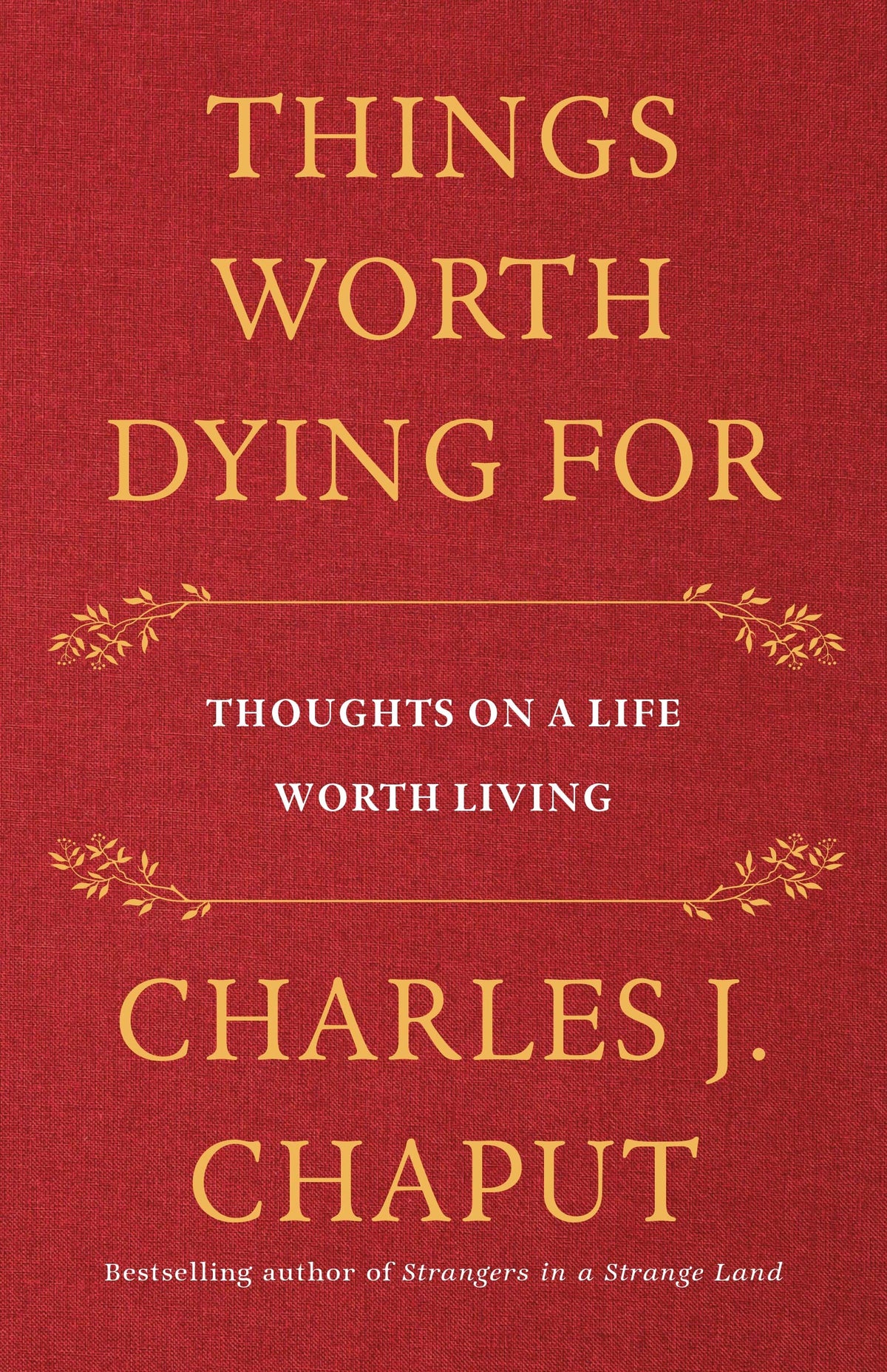 Things Worth Dying For: Thoughts on a Life Worth Living book cover