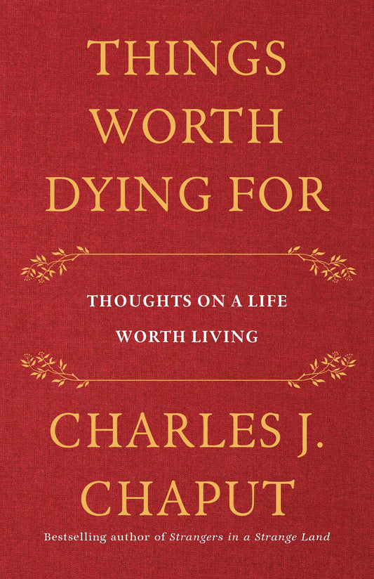 Things Worth Dying For: Thoughts on a Life Worth Living book cover