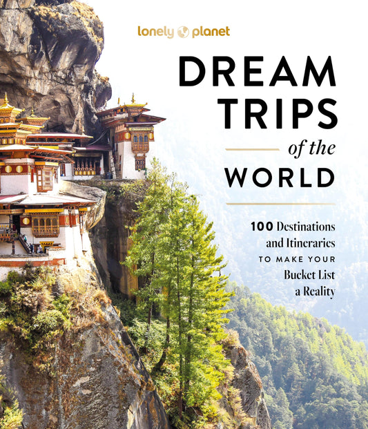 Lonely Planet Dream Trips of the World: Detailed Itineraries | Travel Like a Local | Insider Tips | Covers 100 Destinations and Itineraries to make your Bucket List a Reality 