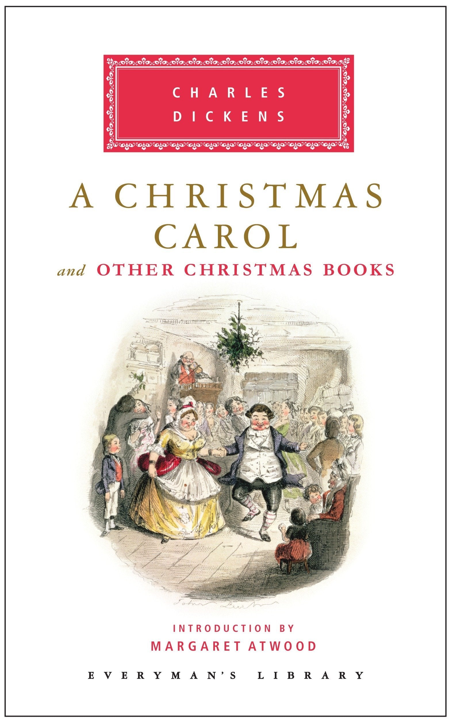 A Christmas Carol and Other Christmas Books: Introduction by Margaret Atwood (Everyman's Library Classics Series) by Charles Dickens book cover