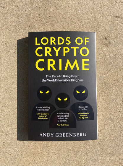Lords of Crypto Crime: The Race to Bring Down the World’s Invisible Kingpins