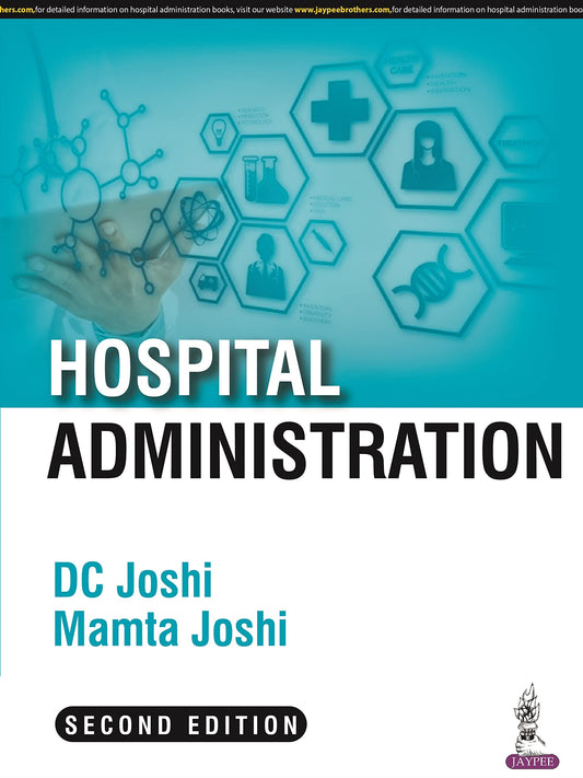 Hospital Administration, 2/E for BHA, MHA Students and Healthcare Administrators | Textbook on Hospital Planning, Clinical, Diagnostic and Support Services, Risk Management, Quality and e-Hospital