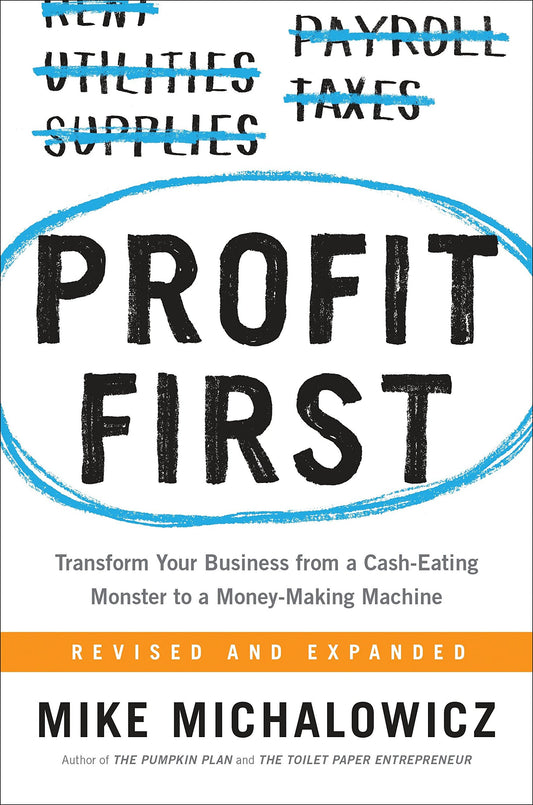 Profit First: Transform Your Business from a Cash-Eating Monster to a Money-Making Machine by Mike Michalowicz book cover