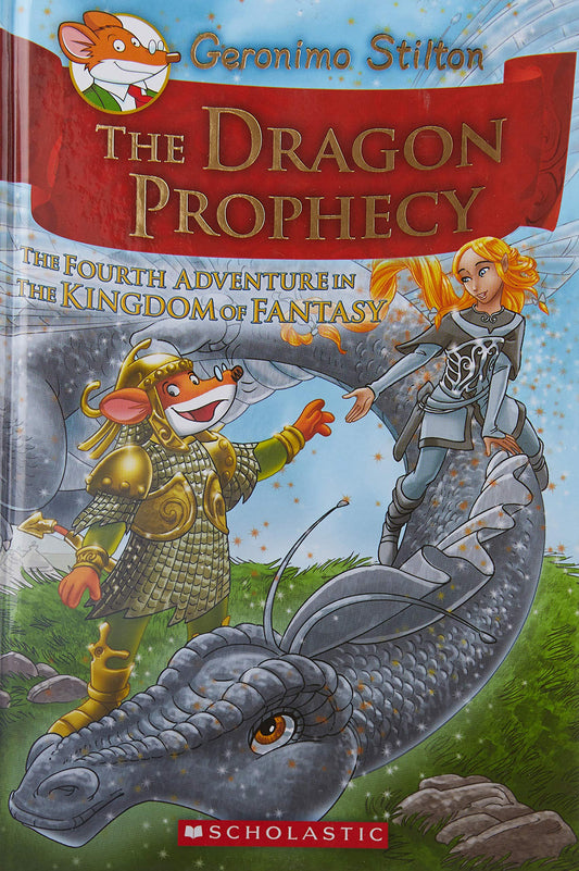 The Dragon Prophecy: The Fourth Adventure in the Kingdom of Fantasy: 4 (Geronimo Stilton) by Geronimo Stilton book cover