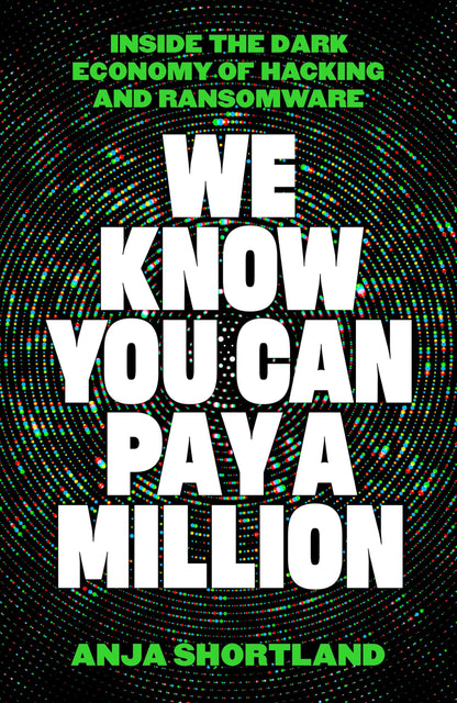 We Know You Can Pay a Million: Inside the Dark Economy of Hacking and Ransomware