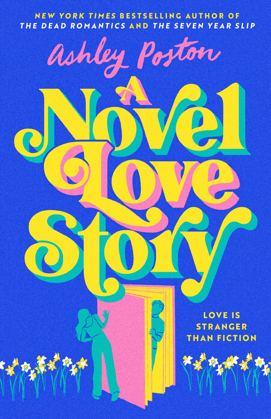 A Novel Love Story: The BRAND-NEW for summer 2024 magical enemies-to-lovers rom-com from the author of THE DEAD ROMANTICS!: The magical ... the bestselling author of THE DEAD ROMANTICS!