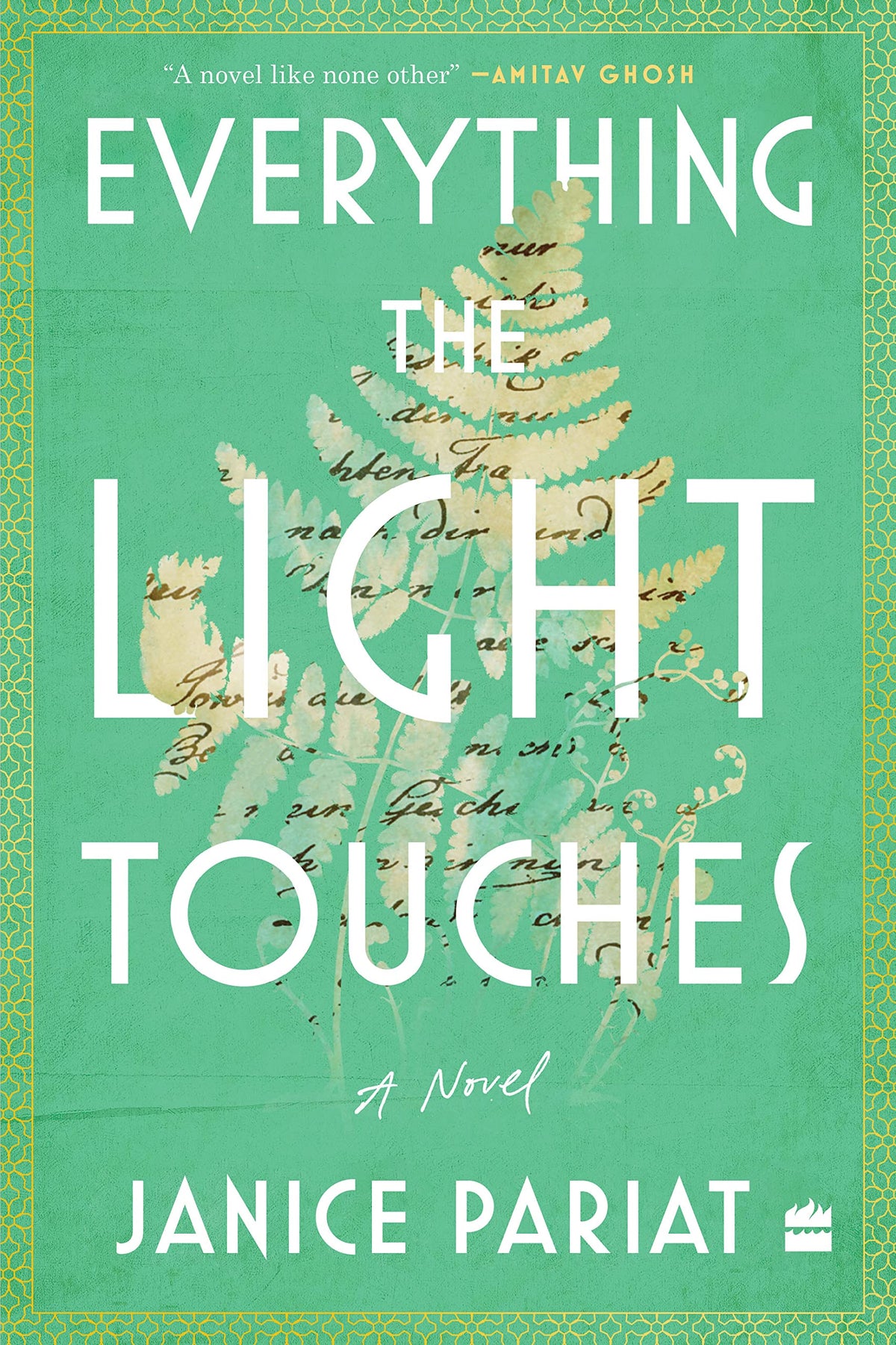 Everything the Light Touches : A Novel [WINNER OF THE TIMES OF INDIA JK PAPER AUTHER AWARD FOR FICTION 2023]
