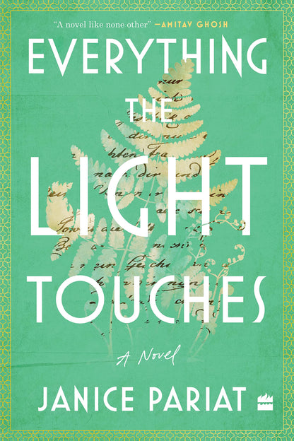 Everything the Light Touches : A Novel [WINNER OF THE TIMES OF INDIA JK PAPER AUTHER AWARD FOR FICTION 2023]