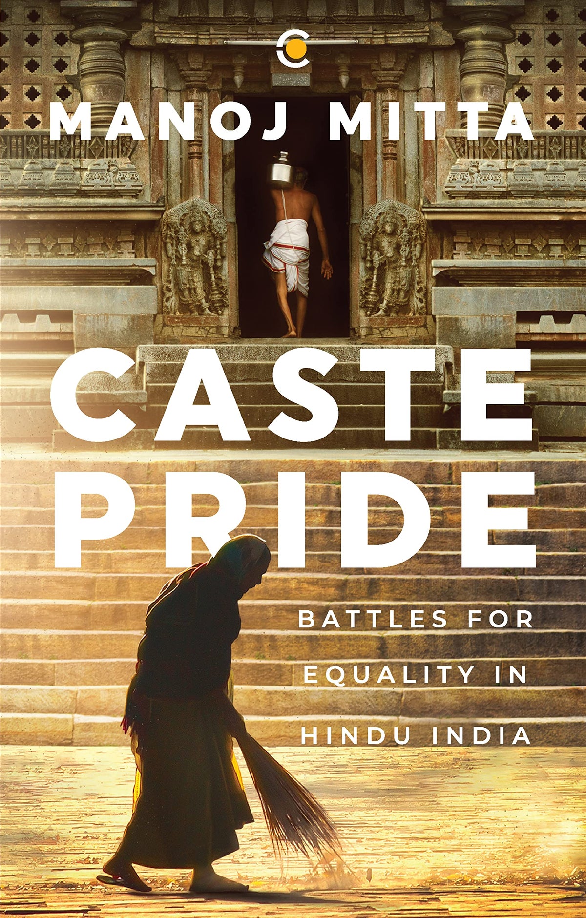 Caste Pride: Battles for Equality in Hindu India - Winner of the the Atta Galatta Bangalore Literature Festival (BLF) Book Prize 2023 for Best Non-Fiction - Winner of the Kalinga Literary Festival (KLF) Non-Fiction Book Award (2023- 2024)