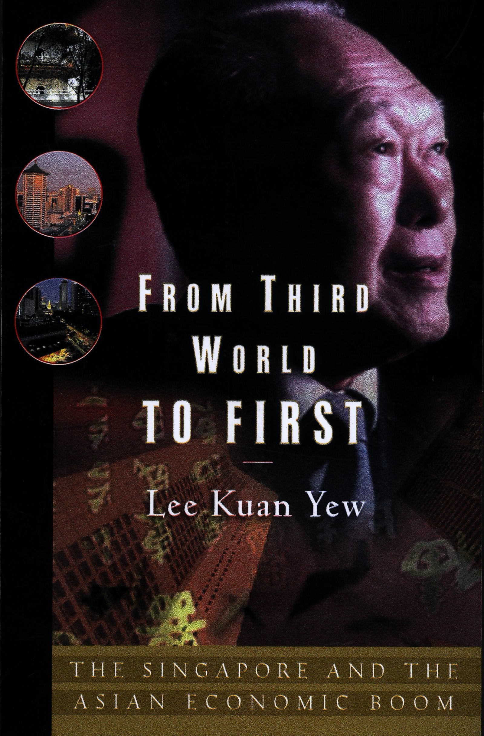 From Third World to Firs: Singapore and the Asian Economic Boom by Lee Kuan Yew (Author) book cover