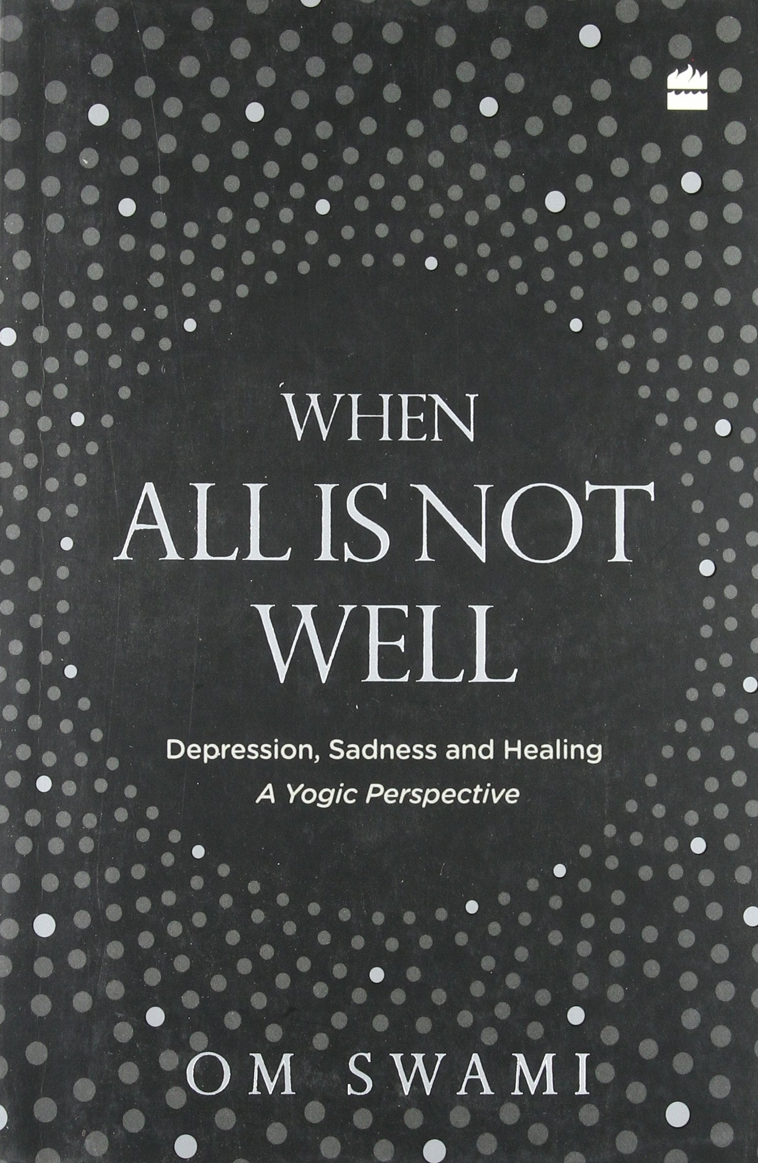 When All Is Not Well: Depression  Sadness and Healing - A Yogic Perspective by Om Swami book cover