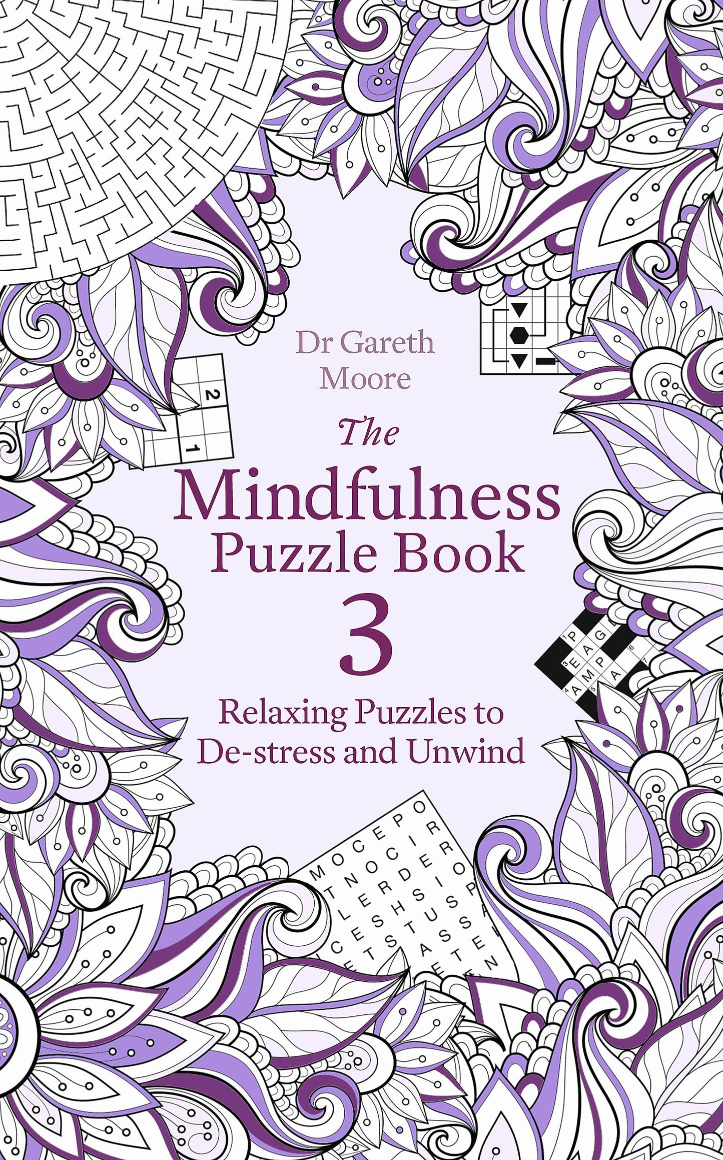 THE MINDFULNESS PUZZLE BOOK 3: RELAXING PUZZLES TO DE-STRESS AND UNWIND