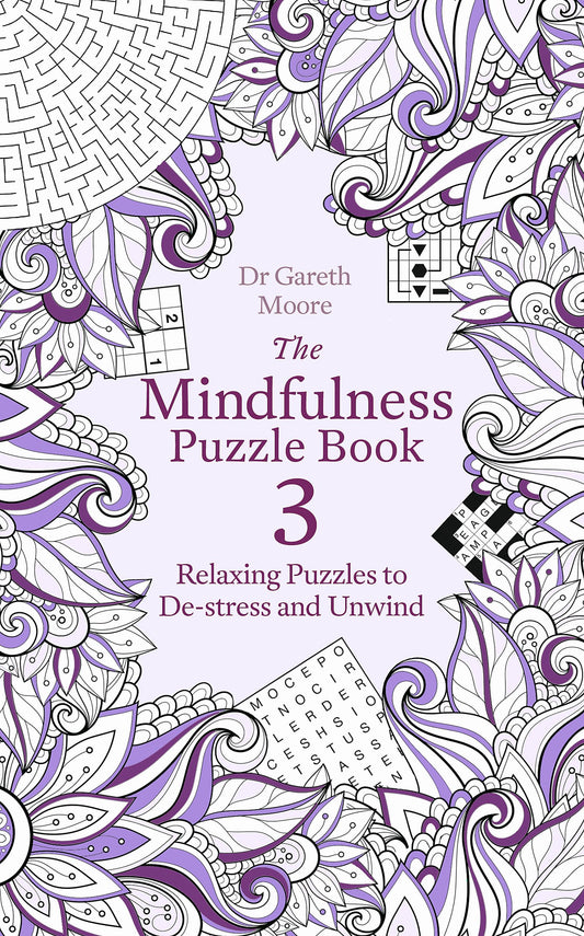 THE MINDFULNESS PUZZLE BOOK 3: RELAXING PUZZLES TO DE-STRESS AND UNWIND
