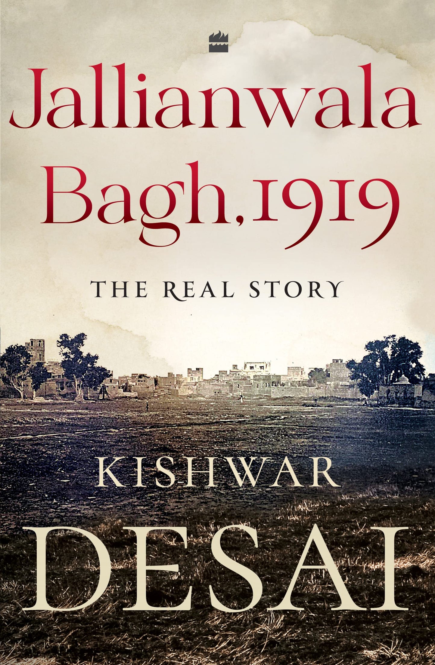 Jallianwala Bagh, 1919 : The Real Story book cover