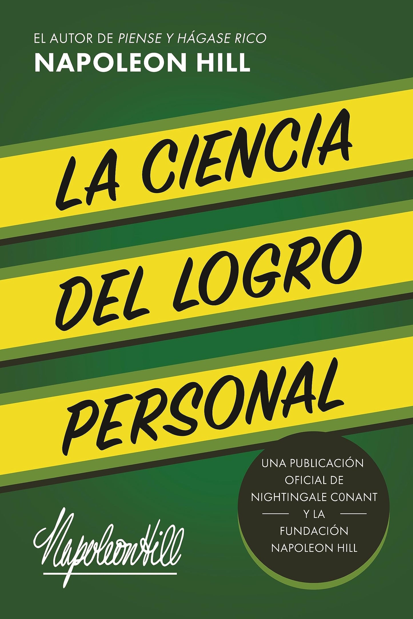 La ciencia del logro personal / The Science of Personal Achievement: Una publicación oficial de Nightingale Conant y la fundación Napoleon Hill/ Official Nightingale Conant Publication