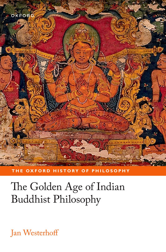 THE GOLDEN AGE OF INDIAN BUDDHIST PHILOSOPHY
