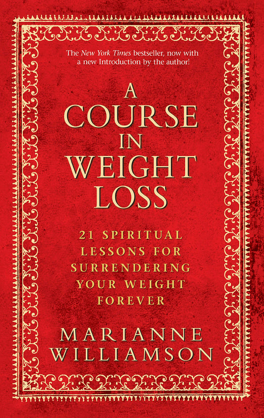 A Course in Weight Loss: 21 Spiritual Lessons for Surrendering Your Weight Forever by Marianne Williamson book cover