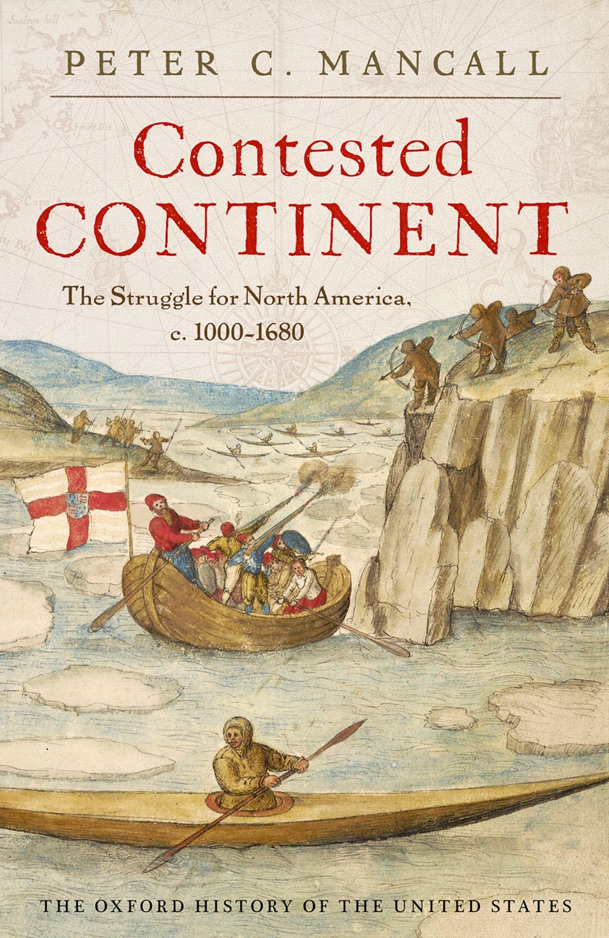 Contested Continent: The Struggle for North America, C. 1000-1680 (Oxford History of the United States)
