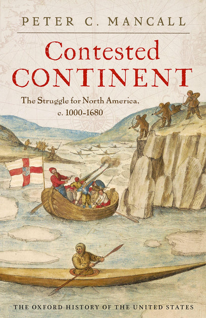 Contested Continent: The Struggle for North America, C. 1000-1680 (Oxford History of the United States)