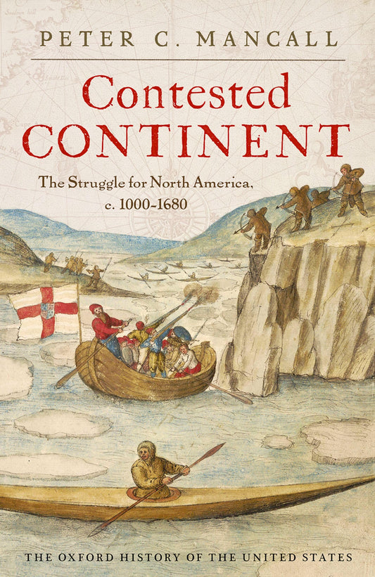 Contested Continent: The Struggle for North America, C. 1000-1680 (Oxford History of the United States)