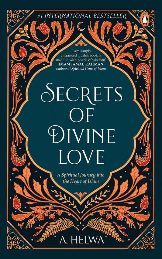 Secrets Of Divine Love: A Spiritual Journey Into The Heart Of Islam book cover