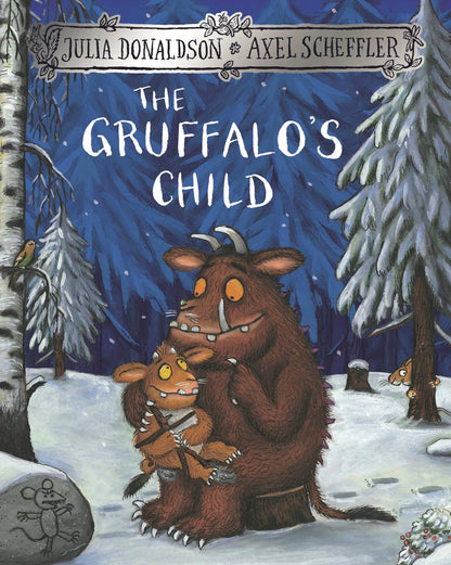 The Gruffalo's Child (The Gruffalo, 2): The rhyming sequel to much-loved modern classic The Gruffalo