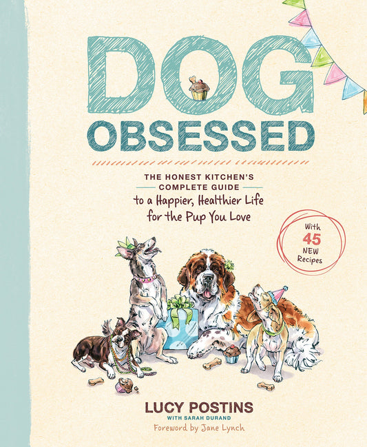 Dog Obsessed: The Honest Kitchens Complete Guide to a Happier, Healthier Life for the Pup You Love book cover